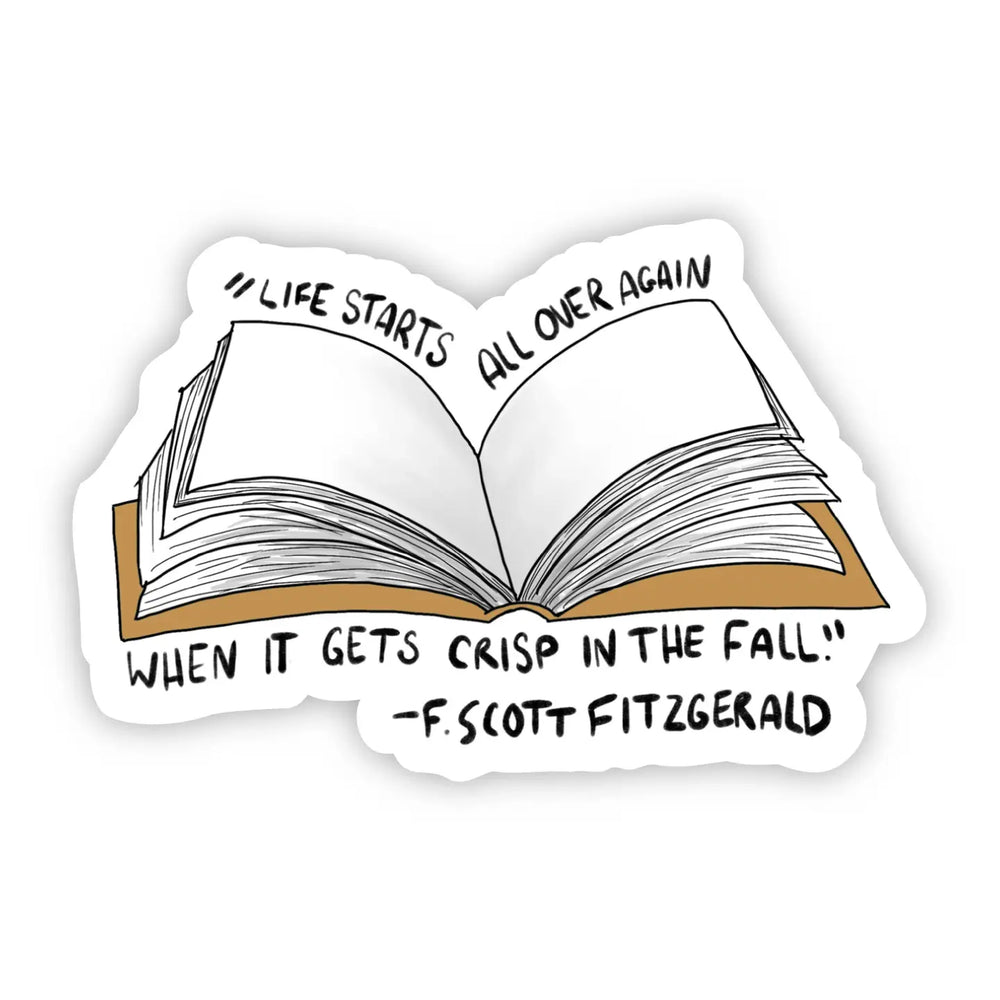 “Life Starts All Over Again When It Gets Crisp in the Fall" Sticker