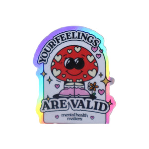 Your Feelings Are Valid | Holographic Sticker